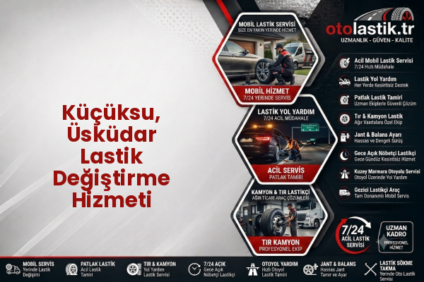 Küçüksu, Üsküdar Lastik Değiştirme Hizmeti