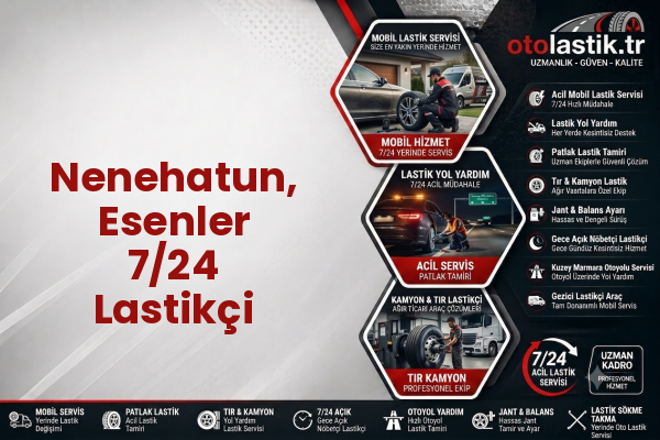 Nenehatun, Esenler 7/24 Lastikçi