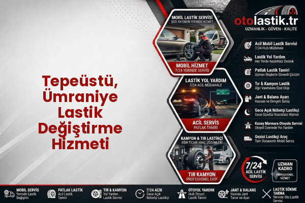 Tepeüstü, Ümraniye Lastik Değiştirme Hizmeti